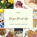 Now that the warmer weather is finally making itself known, it's time to share some "Spring Inspired Recipes." We've rounded up a few of our favorite spring-worthy favorites for this April Recipe Round-Up.