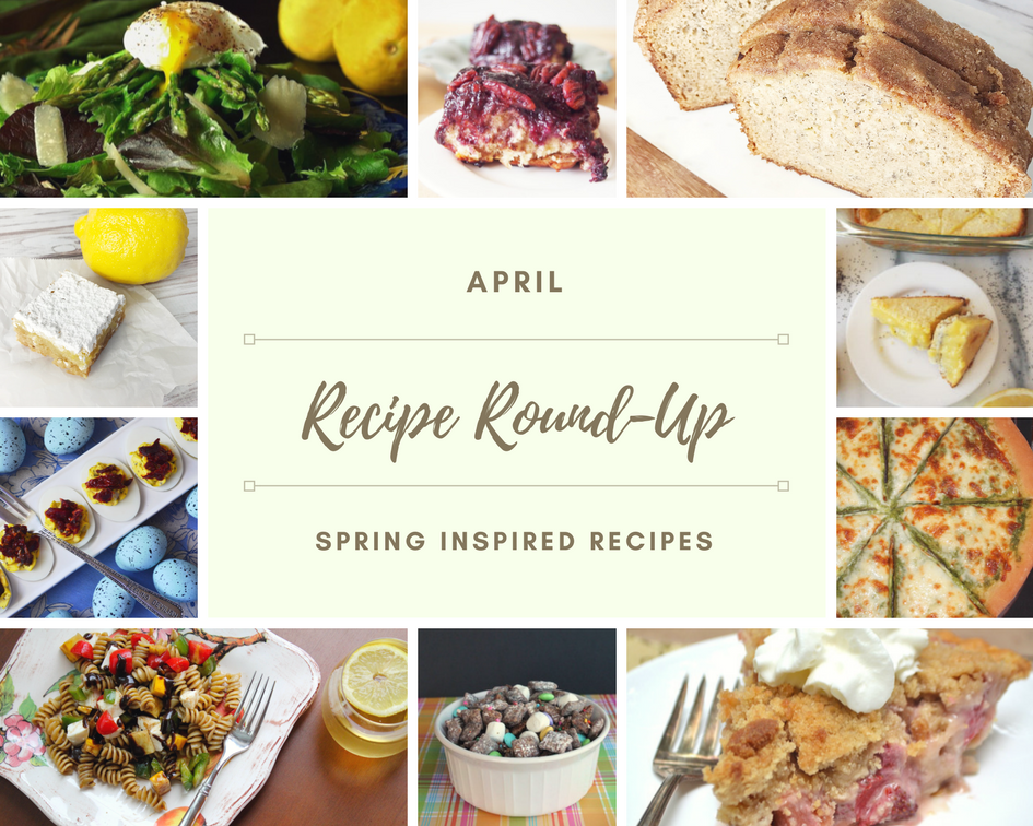 Now that the warmer weather is finally making itself known, it's time to share some "Spring Inspired Recipes." We've rounded up a few of our favorite spring-worthy favorites for this April Recipe Round-Up.
