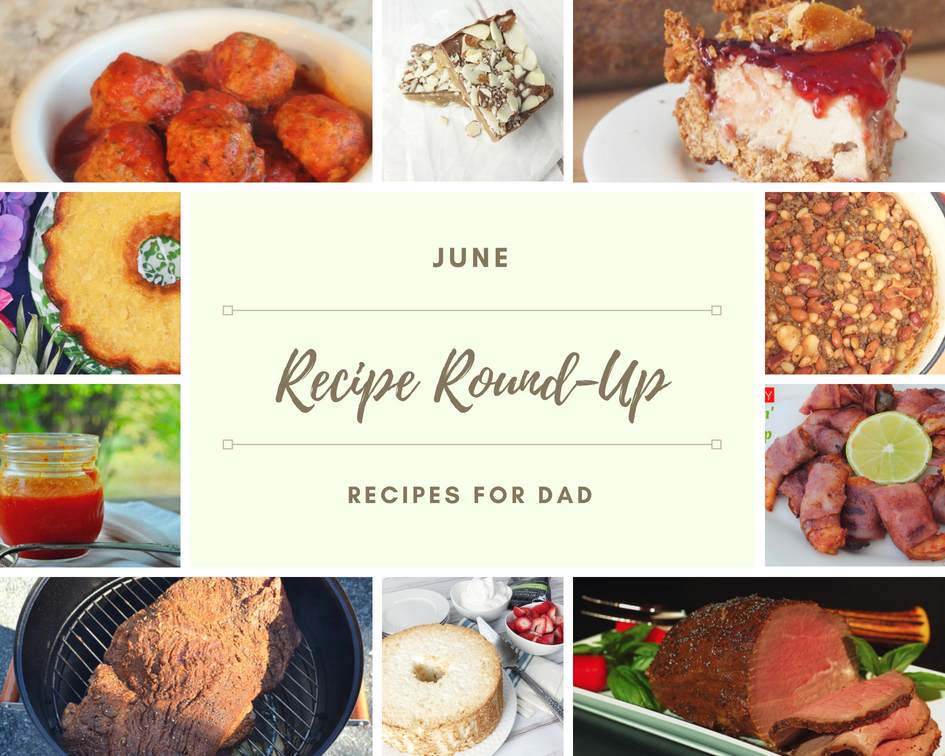 This month we're sharing our best and our absolute favorite recipes for dads in our June monthly recipe round-up. You're sure to find just the right recipe to make for your father this Father's Day.