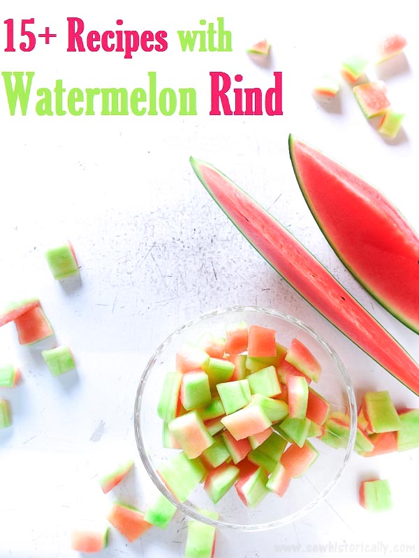 15+ Recipes with Watermelon Rind - Sew Historically - Welcome to the Friday Frenzy, the best food and craft link party on the web. Visit us this week to see what recipes and crafts we are most excited about.