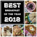 We're counting down the days until New Year's 2019 by sharing our best and favorite most delicious breakfast recipes of the year 2018.