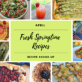 April 2019 Recipe Round-Up - Now that winter is finally over, we're celebrating the warmer weather by sharing our favorite fresh springtime recipes. Come check out some of our favorite recipes, using fresh seasonal ingredients.