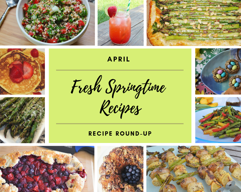 April 2019 Recipe Round-Up - Now that winter is finally over, we're celebrating the warmer weather by sharing our favorite fresh springtime recipes. Come check out some of our favorite recipes, using fresh seasonal ingredients.