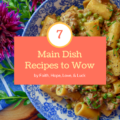 7 Main Dish Recipes to Wow - We're counting down the days to New Year's by sharing a few of our favorite main dish recipes of the year. These 7 amazing main dish recipes are sure to wow. Check them out and let us know which one you simply can't wait to try.