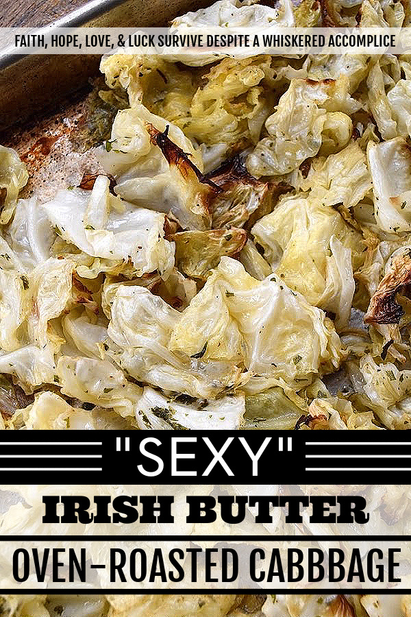 Sexy Irish Butter Oven-Roasted Cabbage - Who says that vegetables can't be sexy? Imagine, a gorgeous head of green cabbage, oven-roasted to golden perfection with rich, decadent, golden Irish butter. Now, imagine, a little bit of freshly ground black pepper, dried parsley, and freshly grated nutmeg on top of that perfectly roasted cabbage. I don't know about you, but that sounds pretty darn sexy to me.