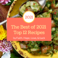 The Best of 2021 - Top 12 Recipes - 2021 was definitely a year to remember. And while it certainly brought its challenges, it also left us with some delicious, tasty, and memorable recipes as well. Today, we’ll be taking a look back at last year's top twelve mouth-watering unforgettable recipes.