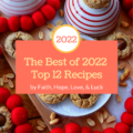 The Best of 2023 - Top 12 Recipes - 2022 was definitely a year to remember, especially when it came to tasty, memorable, and easy-to-make delicious recipes. Today, we’ll be taking a look back at last year's top twelve most mouth-watering and unforgettable recipes.