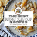 THE BEST Butternut Squash Soup Recipes - Is there anything better than coming inside from the cold to the smell of a simmering pot of butternut squash soup on the stove? Whether you're craving a hearty, chunky version packed with earthy goodness or you're longing for a velvety, smooth bowl of soup, destined to be paired with a perfectly gooey grilled cheese, we've got you covered. In this recipe round-up, you'll find the best butternut squash soup recipes, guaranteed to chase away the chill, while filling your home with an irresistible aroma this fall and winter.