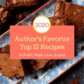 2020 Author's Favorite Top 12 Recipes - 2020 has definitely been a year like no other. And while it has brought its challenges, it has also given us some delicious, tasty, and memorable recipes as well. This week, we'll be taking a look back at a few of those mouth-watering unforgettable recipes, like these author's favorite top twelve recipes.